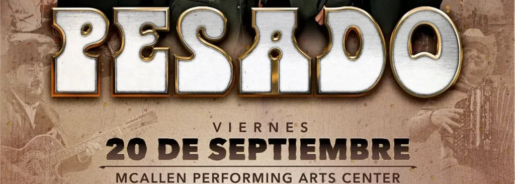 Pesado at McAllen Performing Arts Center