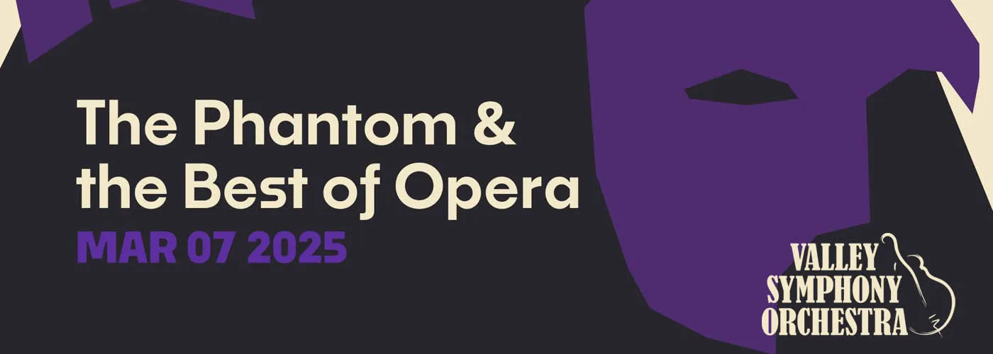 Valley Symphony Orchestra: The Phantom &amp; The Best of Opera